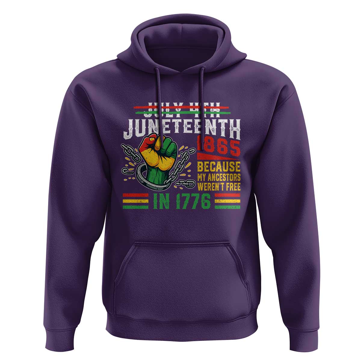 Juneteenth 1865 Because My Ancestors Weren't Free In 1776 Hoodie Break The Chains