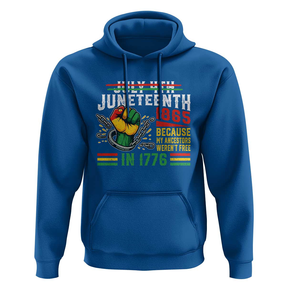 Juneteenth 1865 Because My Ancestors Weren't Free In 1776 Hoodie Break The Chains