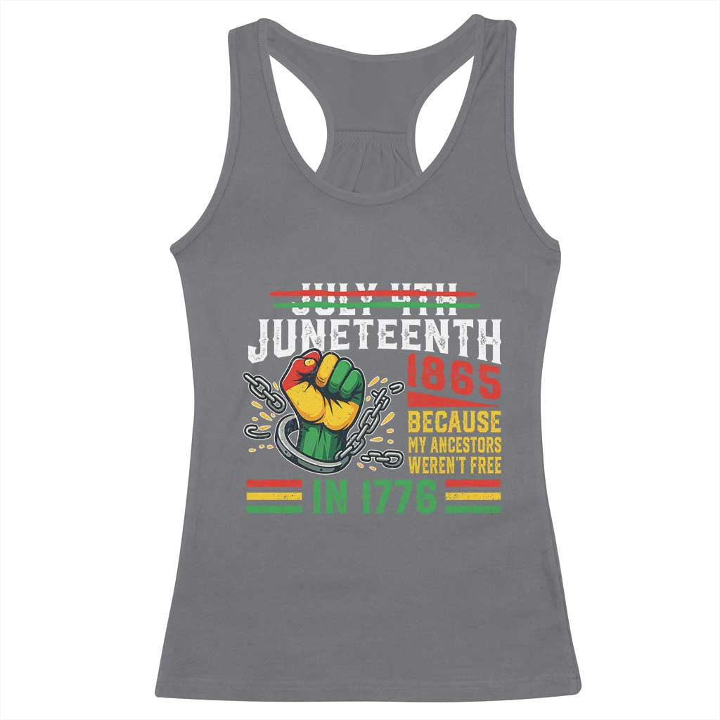 Juneteenth 1865 Because My Ancestors Weren't Free In 1776 Racerback Tank Top Break The Chains