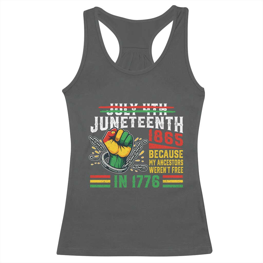Juneteenth 1865 Because My Ancestors Weren't Free In 1776 Racerback Tank Top Break The Chains