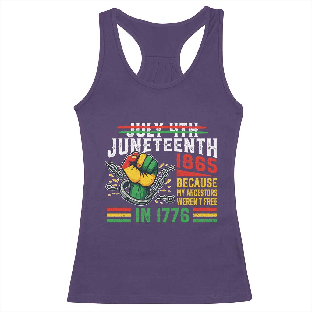 Juneteenth 1865 Because My Ancestors Weren't Free In 1776 Racerback Tank Top Break The Chains