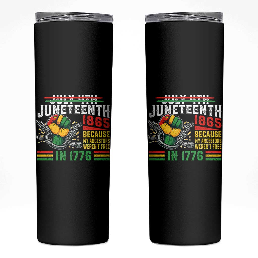 Juneteenth 1865 Because My Ancestors Weren't Free In 1776 Skinny Tumbler Break The Chains