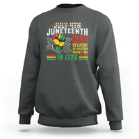Juneteenth 1865 Because My Ancestors Weren't Free In 1776 Sweatshirt Break The Chains