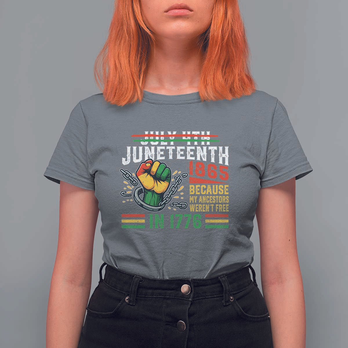Juneteenth 1865 Because My Ancestors Weren't Free In 1776 T Shirt For Women Break The Chains