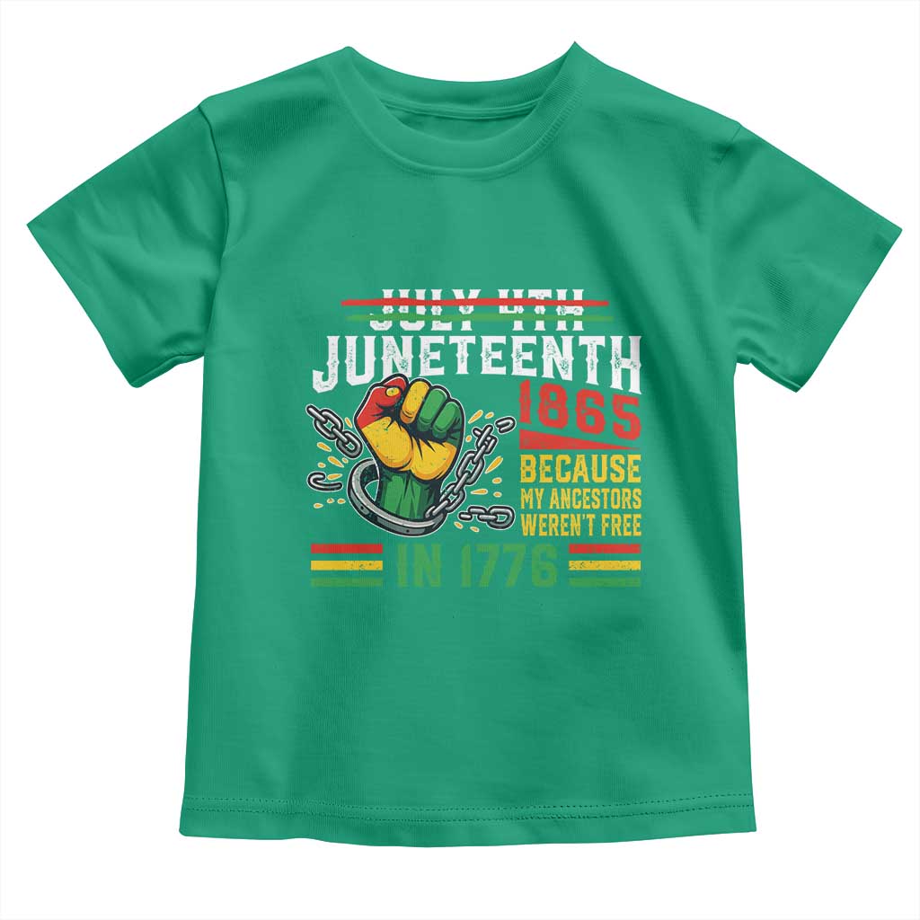 Juneteenth 1865 Because My Ancestors Weren't Free In 1776 Toddler T Shirt Break The Chains