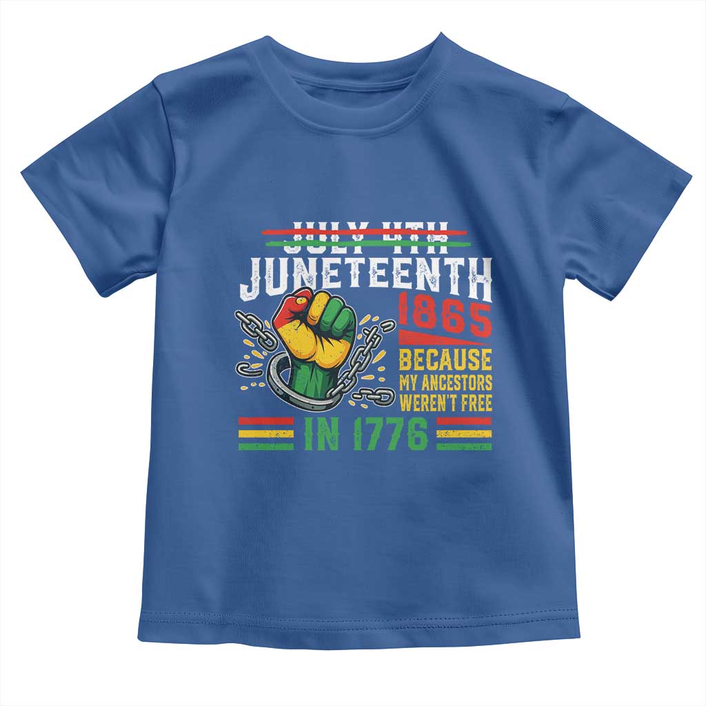 Juneteenth 1865 Because My Ancestors Weren't Free In 1776 Toddler T Shirt Break The Chains
