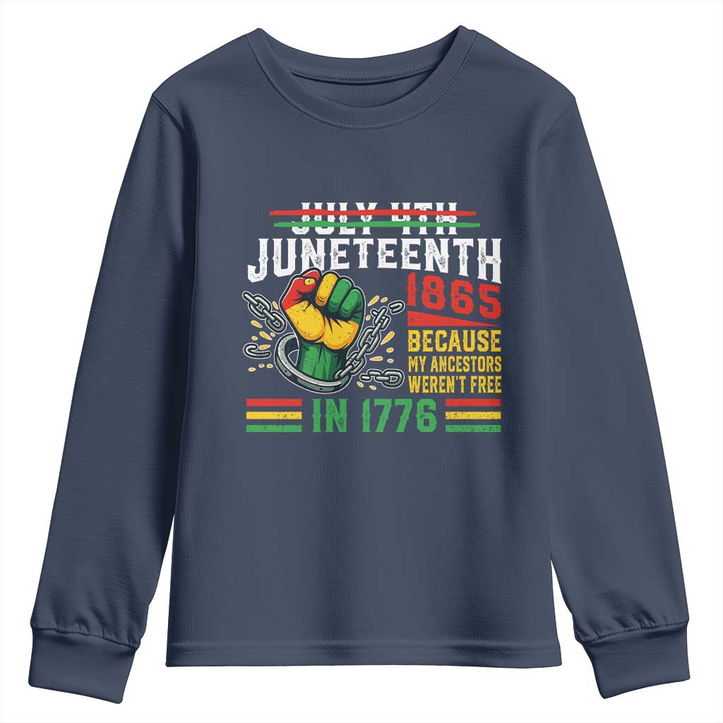 Juneteenth 1865 Because My Ancestors Weren't Free In 1776 Youth Sweatshirt Break The Chains