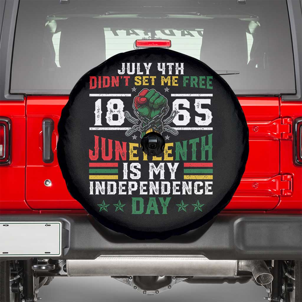 July 4th Didn't Set Me Free 1865 Juneteenth Is My Independence Day Spare Tire Cover