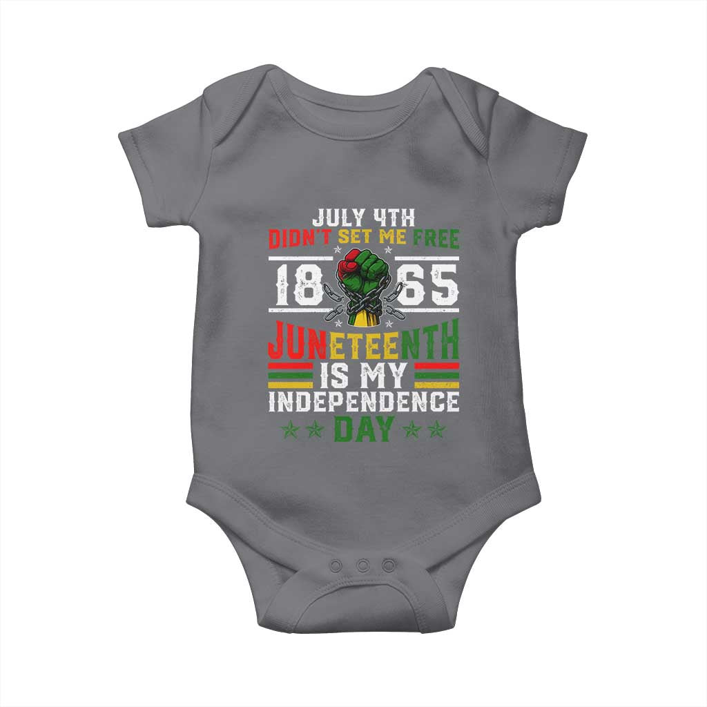 July 4th Didn't Set Me Free 1865 Juneteenth Is My Independence Day Baby Onesie