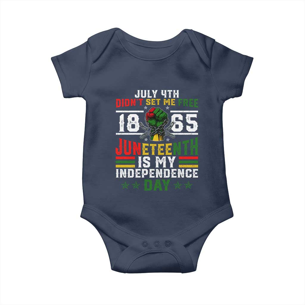 July 4th Didn't Set Me Free 1865 Juneteenth Is My Independence Day Baby Onesie