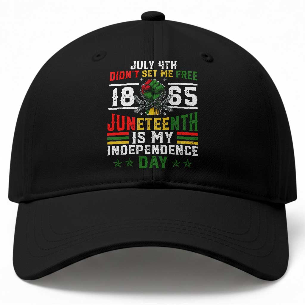 July 4th Didn't Set Me Free 1865 Juneteenth Is My Independence Day Baseball Cap