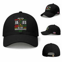 July 4th Didn't Set Me Free 1865 Juneteenth Is My Independence Day Baseball Cap