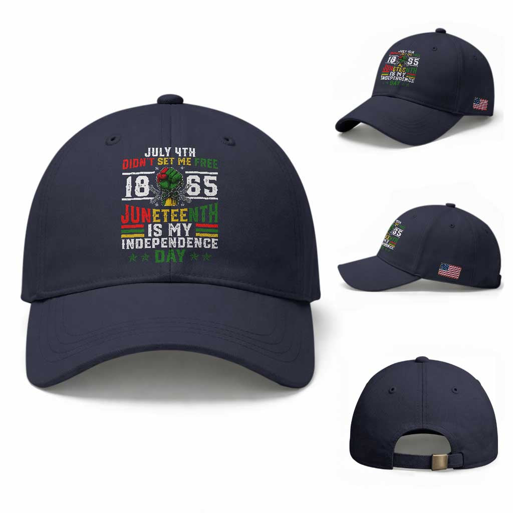 July 4th Didn't Set Me Free 1865 Juneteenth Is My Independence Day Baseball Cap