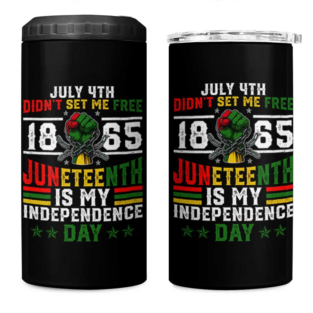 July 4th Didn't Set Me Free 1865 Juneteenth Is My Independence Day 4 in 1 Can Cooler Tumbler