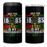 July 4th Didn't Set Me Free 1865 Juneteenth Is My Independence Day 4 in 1 Can Cooler Tumbler