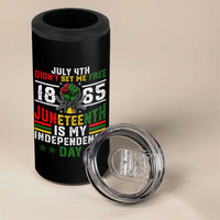 July 4th Didn't Set Me Free 1865 Juneteenth Is My Independence Day 4 in 1 Can Cooler Tumbler