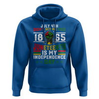 July 4th Didn't Set Me Free 1865 Juneteenth Is My Independence Day Hoodie