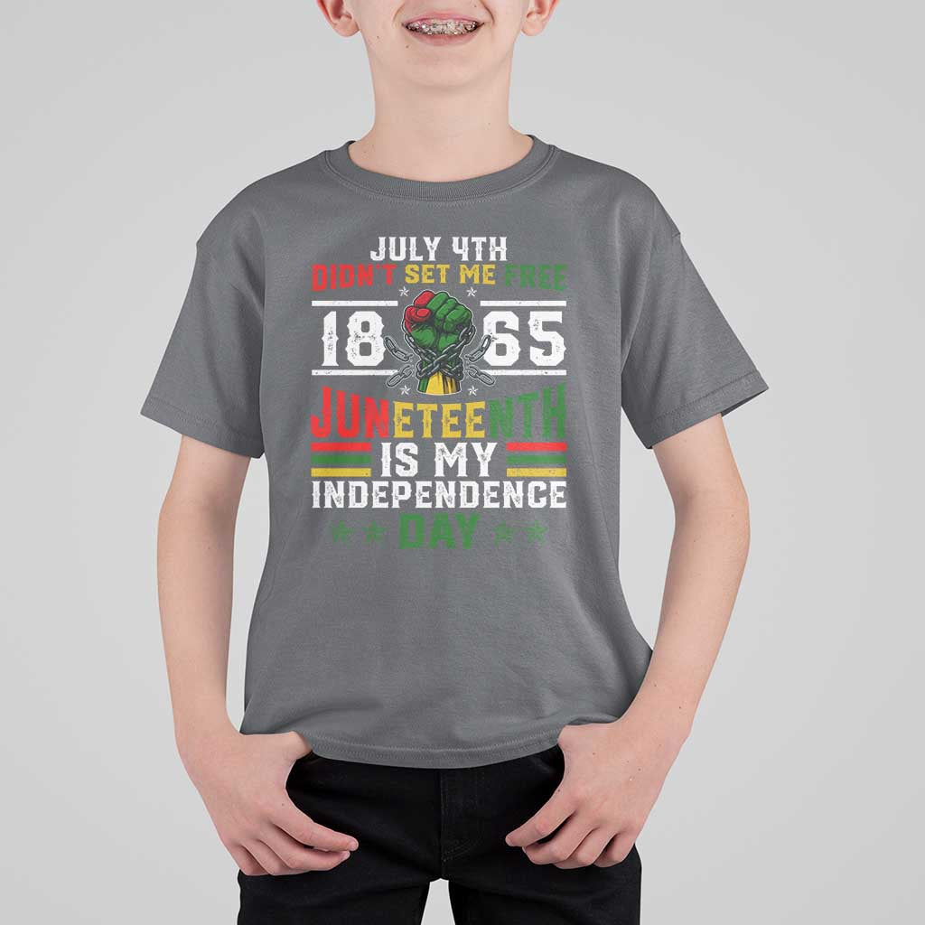 July 4th Didn't Set Me Free 1865 Juneteenth Is My Independence Day T Shirt For Kid