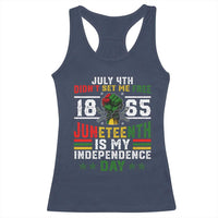 July 4th Didn't Set Me Free 1865 Juneteenth Is My Independence Day Racerback Tank Top