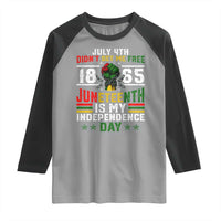 July 4th Didn't Set Me Free 1865 Juneteenth Is My Independence Day Raglan Shirt