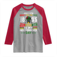 July 4th Didn't Set Me Free 1865 Juneteenth Is My Independence Day Raglan Shirt