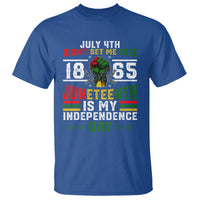 July 4th Didn't Set Me Free 1865 Juneteenth Is My Independence Day T Shirt