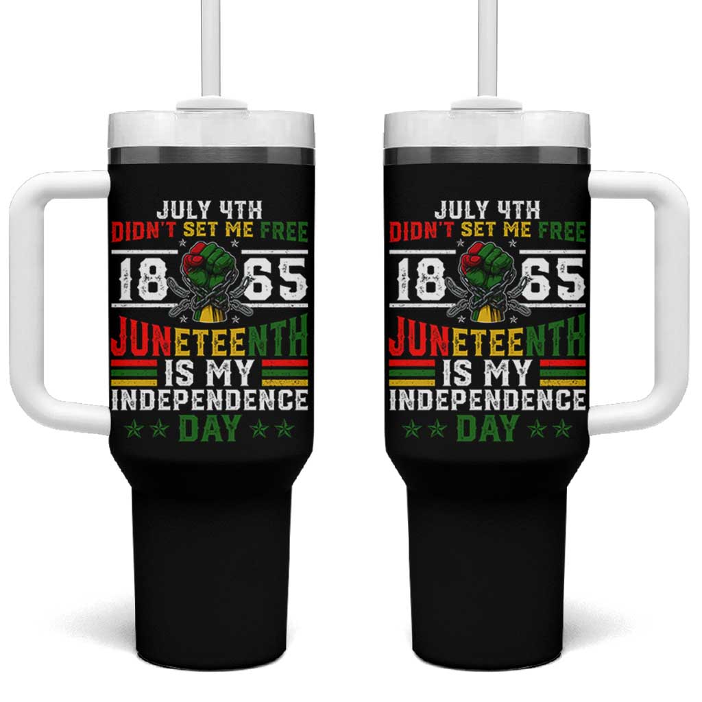 July 4th Didn't Set Me Free 1865 Juneteenth Is My Independence Day Tumbler With Handle