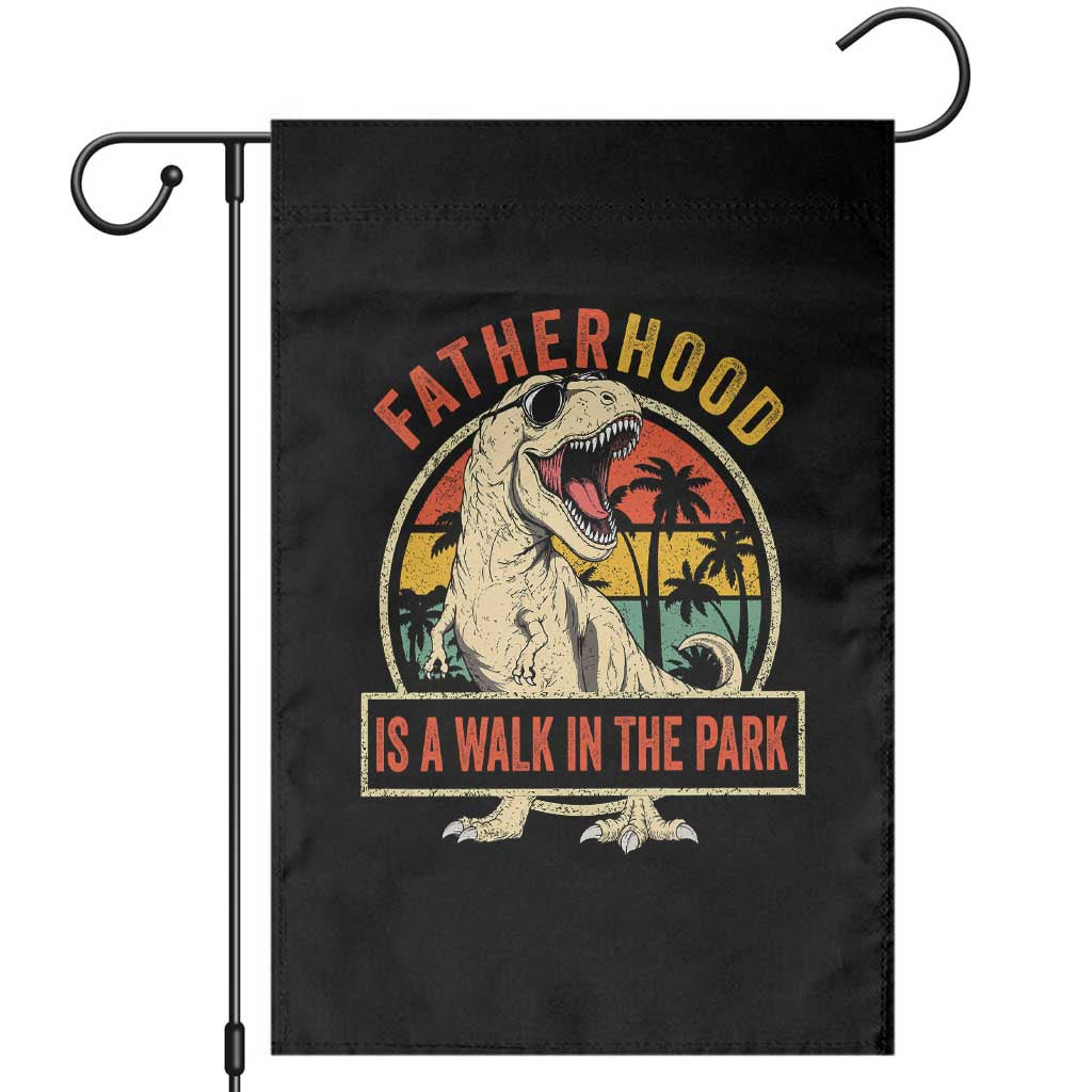 Fatherhood Is A Walk In The Park Dinosaur Dad Garden Flag