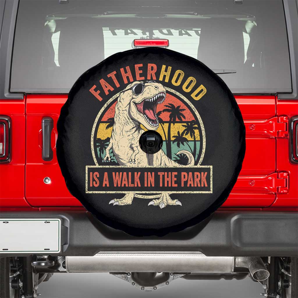 Fatherhood Is A Walk In The Park Dinosaur Dad Spare Tire Cover