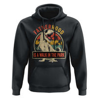Fatherhood Is A Walk In The Park Dinosaur Dad Hoodie