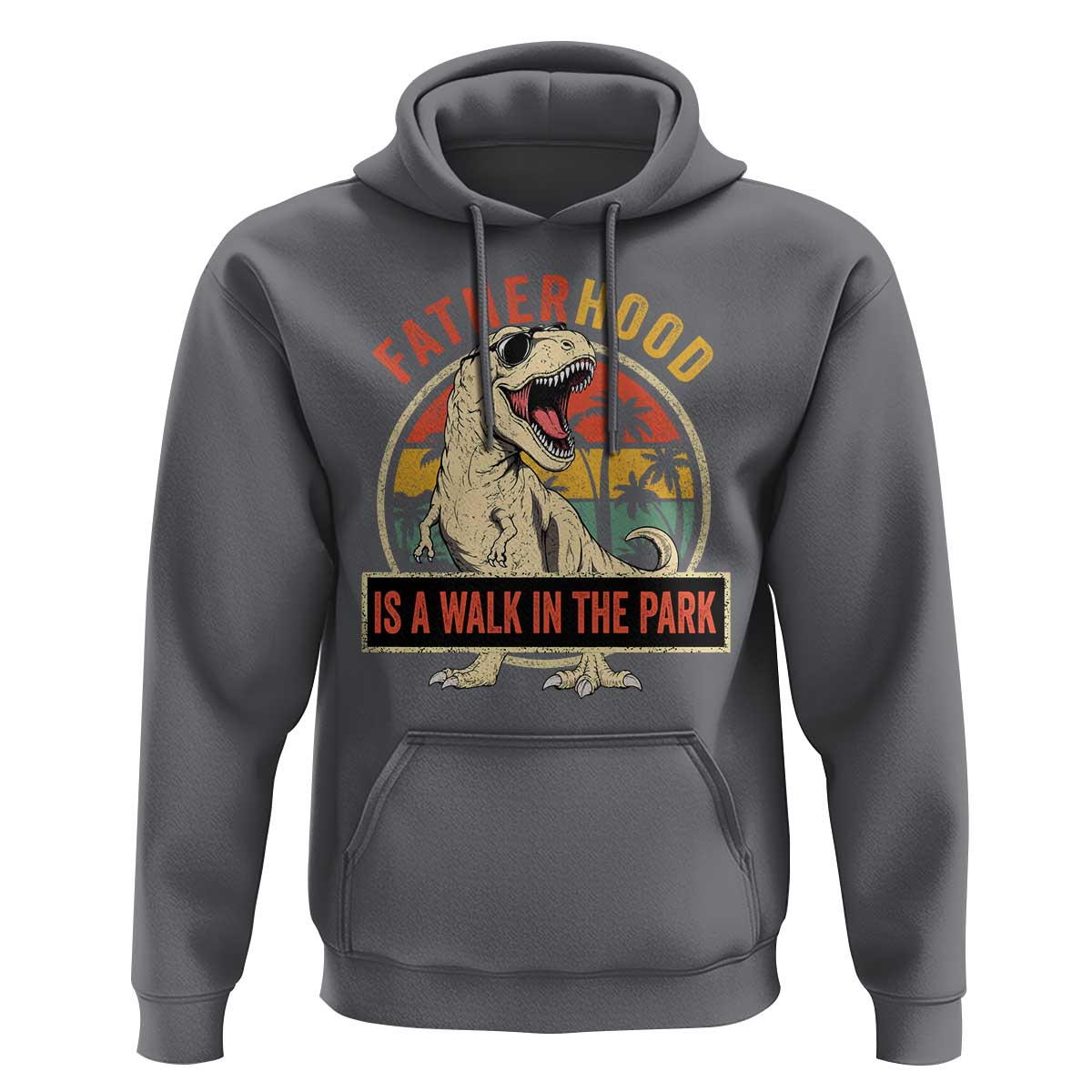 Fatherhood Is A Walk In The Park Dinosaur Dad Hoodie