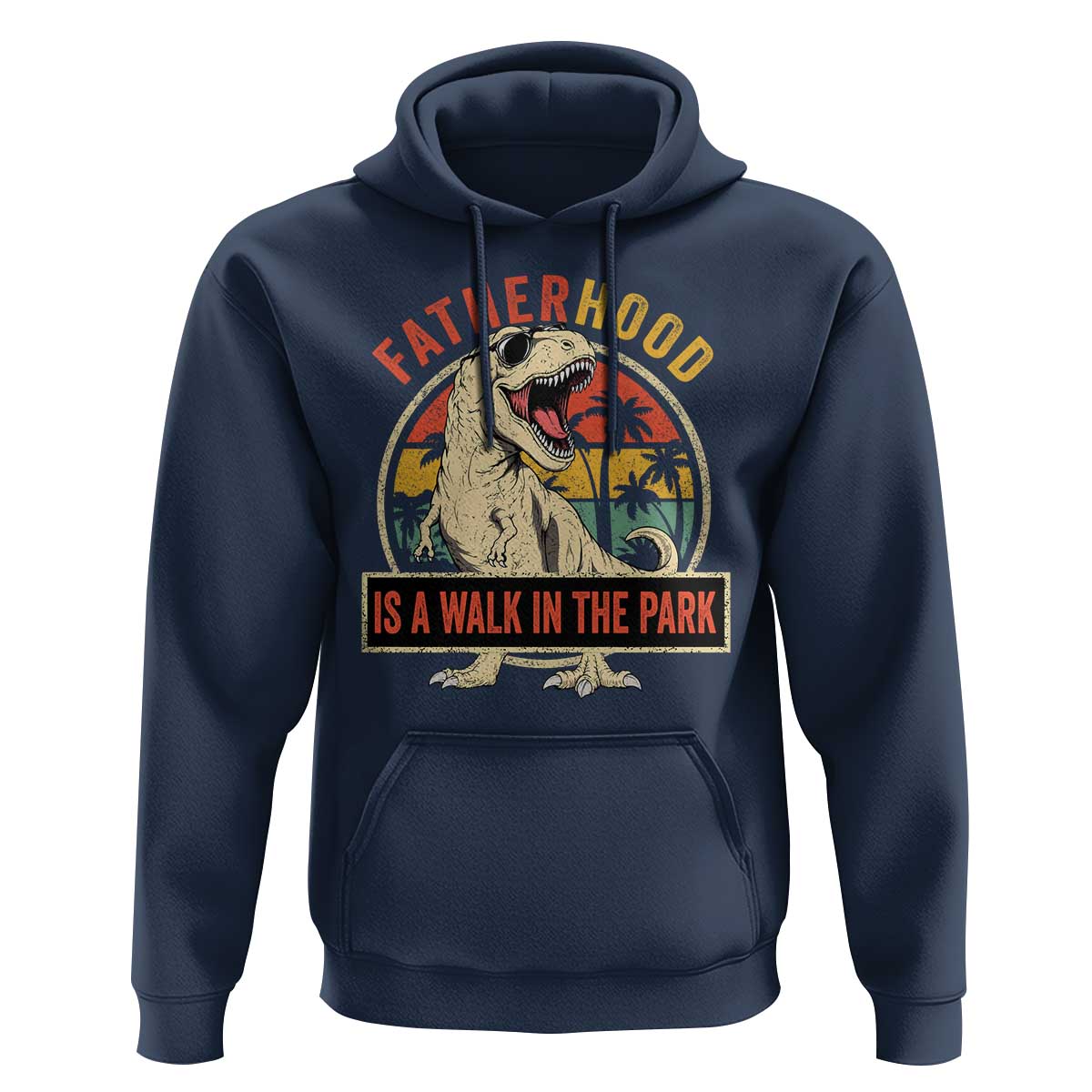 Fatherhood Is A Walk In The Park Dinosaur Dad Hoodie