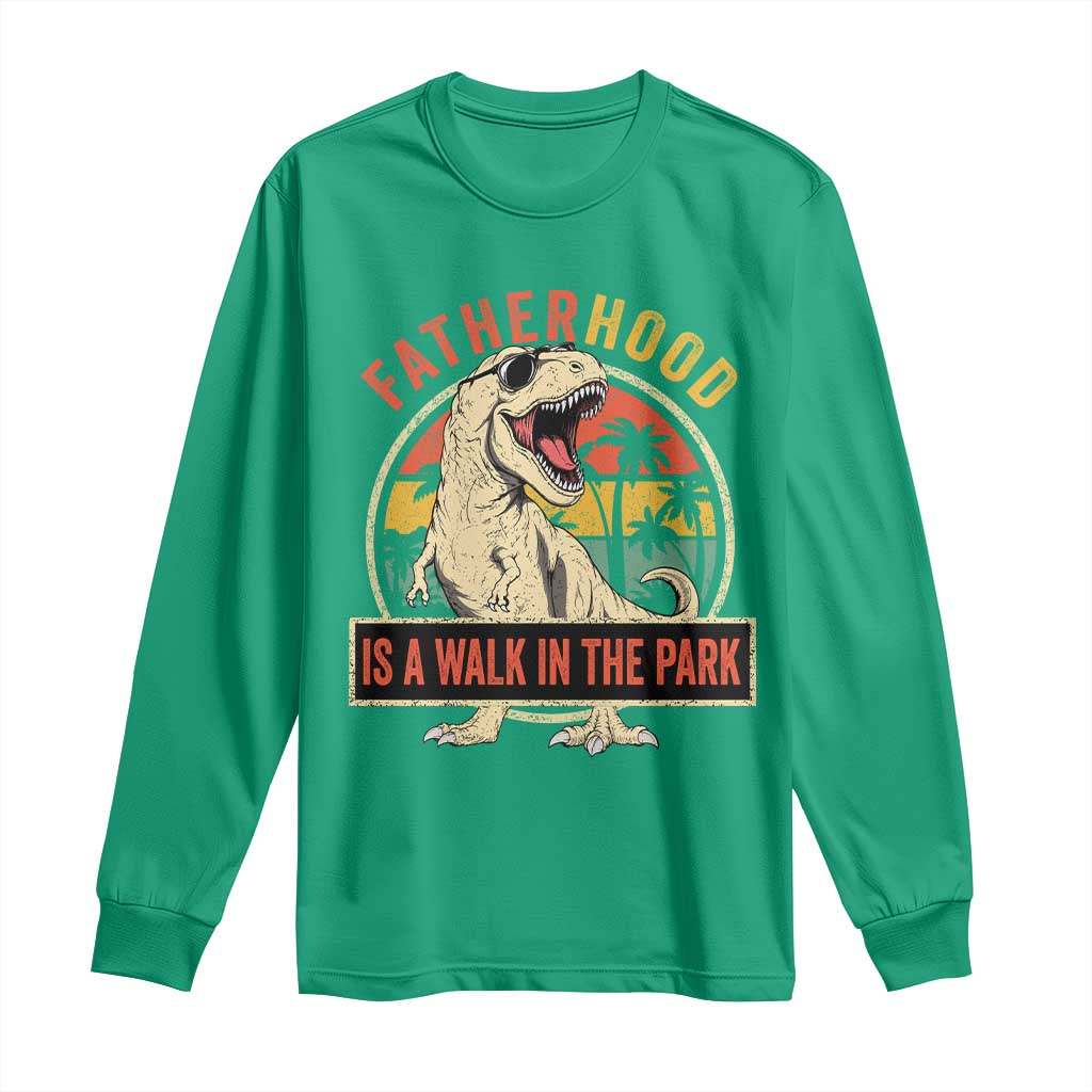 Fatherhood Is A Walk In The Park Dinosaur Dad Long Sleeve Shirt