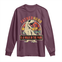 Fatherhood Is A Walk In The Park Dinosaur Dad Long Sleeve Shirt