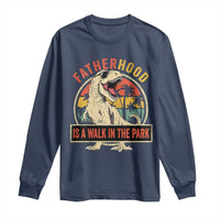 Fatherhood Is A Walk In The Park Dinosaur Dad Long Sleeve Shirt