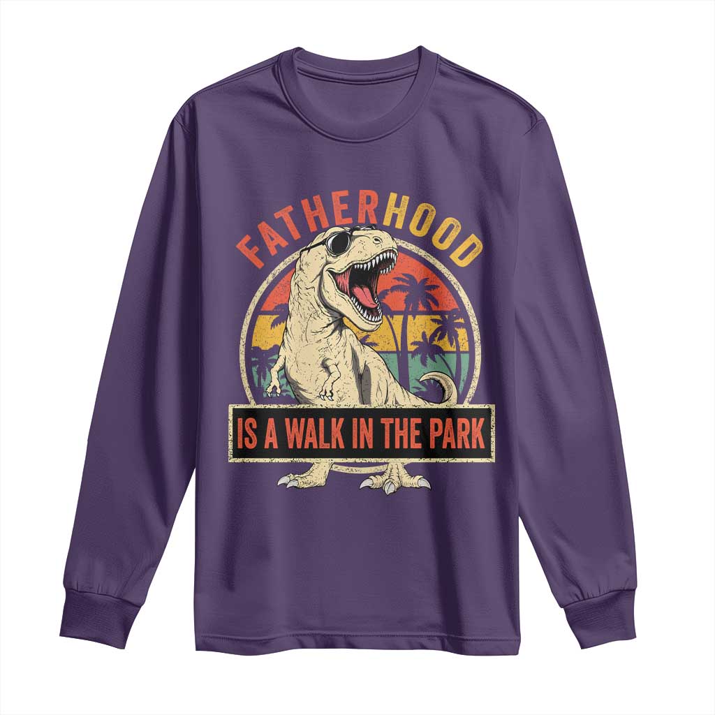 Fatherhood Is A Walk In The Park Dinosaur Dad Long Sleeve Shirt
