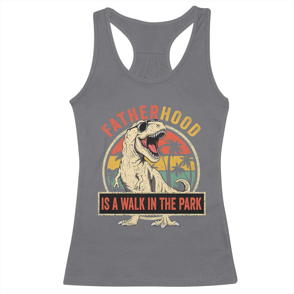 Fatherhood Is A Walk In The Park Dinosaur Dad Racerback Tank Top