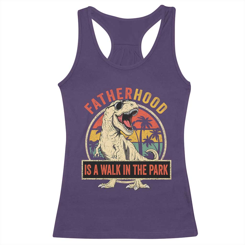 Fatherhood Is A Walk In The Park Dinosaur Dad Racerback Tank Top