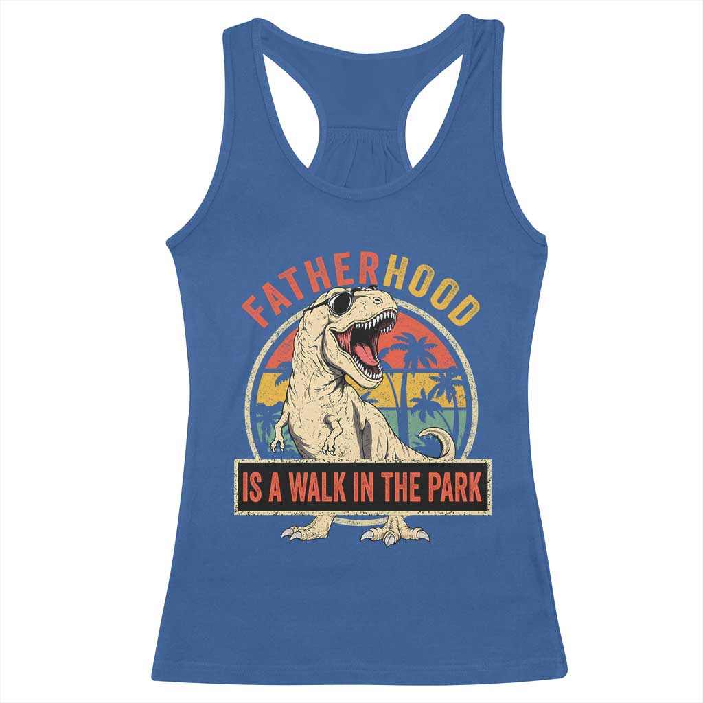 Fatherhood Is A Walk In The Park Dinosaur Dad Racerback Tank Top