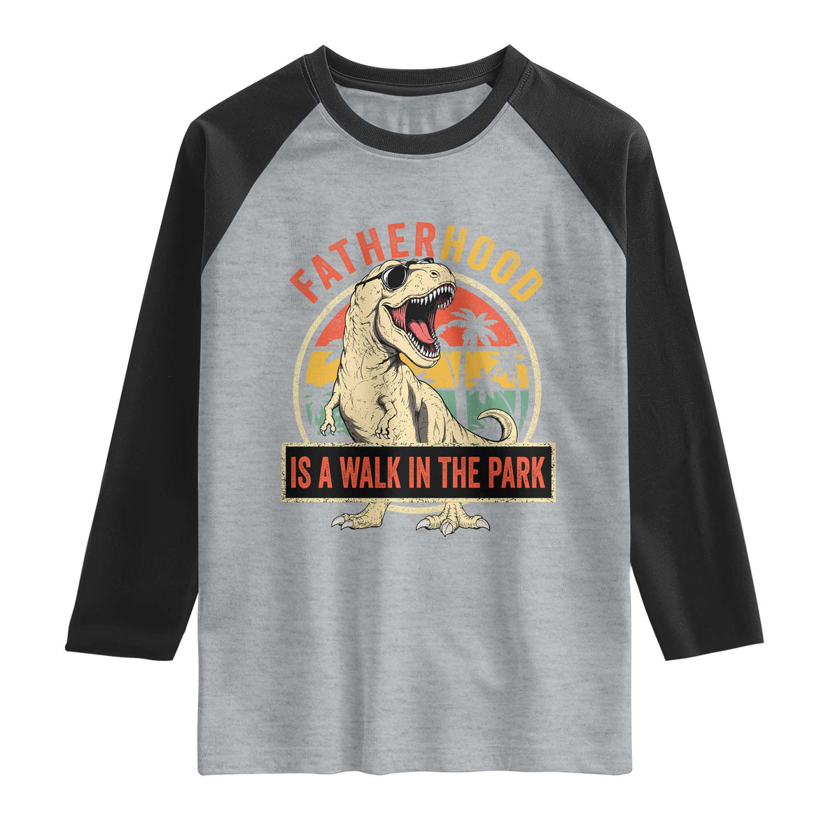 Fatherhood Is A Walk In The Park Dinosaur Dad Raglan Shirt