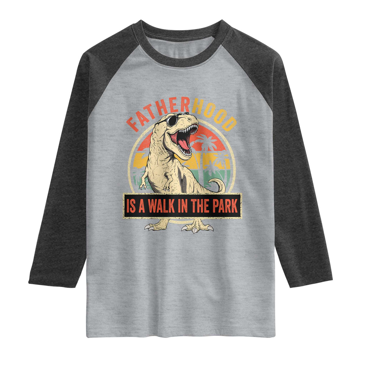 Fatherhood Is A Walk In The Park Dinosaur Dad Raglan Shirt