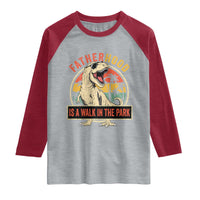 Fatherhood Is A Walk In The Park Dinosaur Dad Raglan Shirt