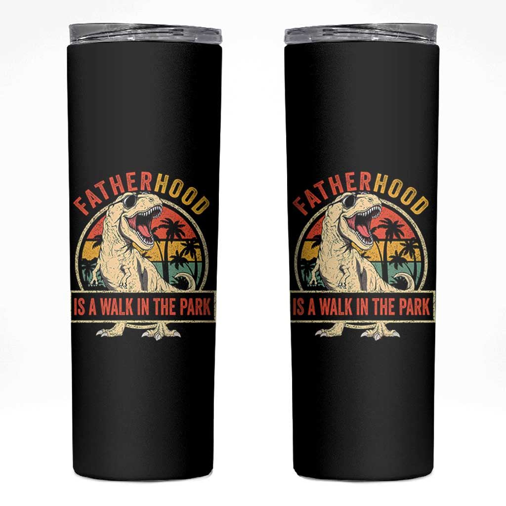 Fatherhood Is A Walk In The Park Dinosaur Dad Skinny Tumbler