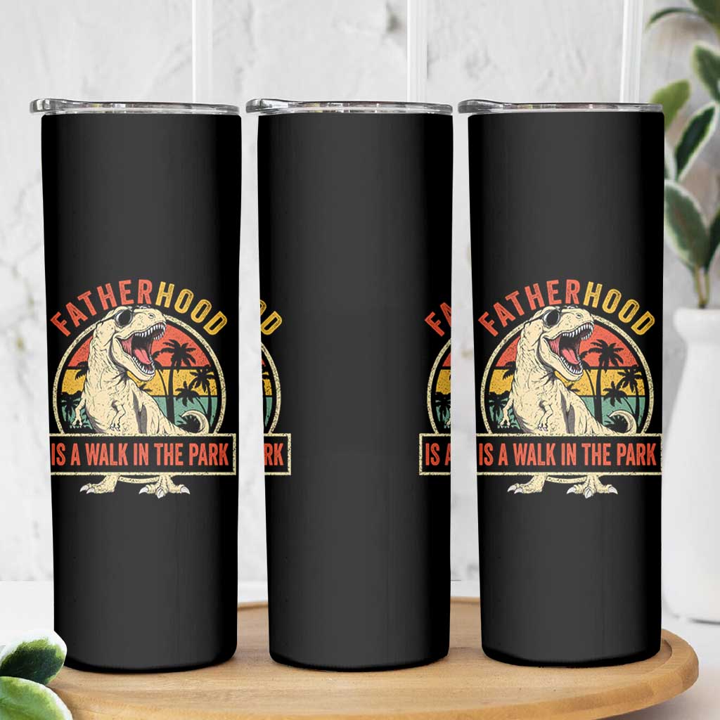 Fatherhood Is A Walk In The Park Dinosaur Dad Skinny Tumbler