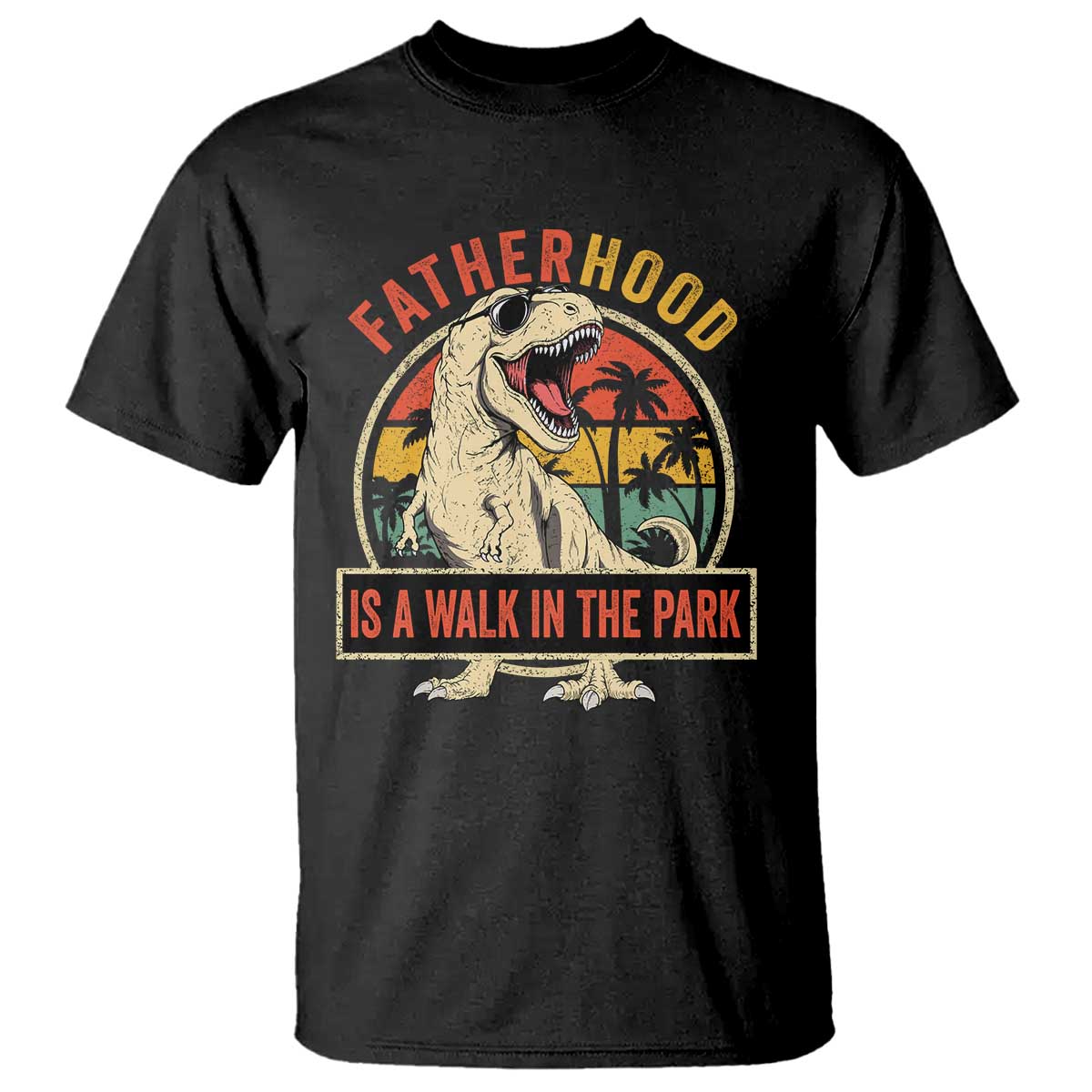 Fatherhood Is A Walk In The Park Dinosaur Dad T Shirt