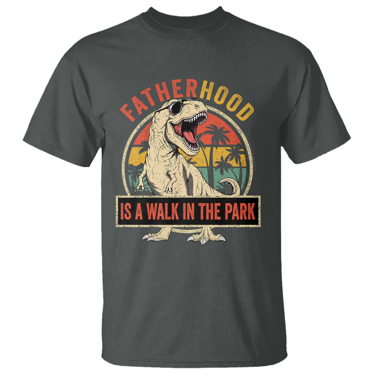 Fatherhood Is A Walk In The Park Dinosaur Dad T Shirt