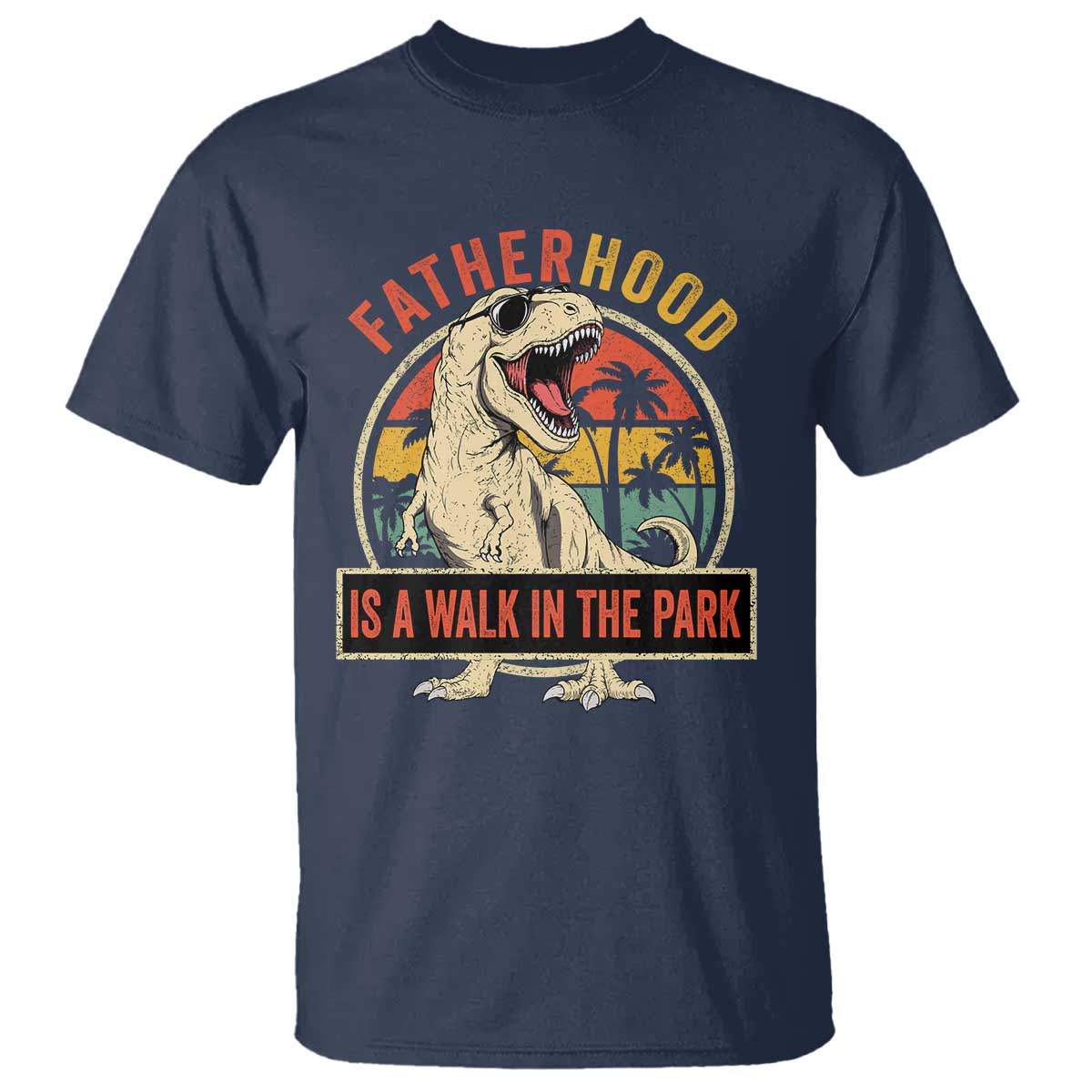 Fatherhood Is A Walk In The Park Dinosaur Dad T Shirt