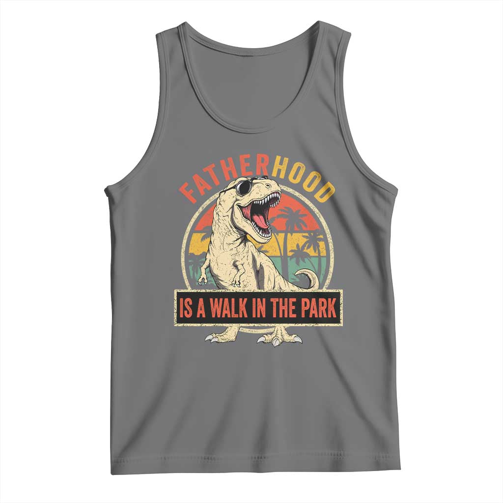 Fatherhood Is A Walk In The Park Dinosaur Dad Tank Top