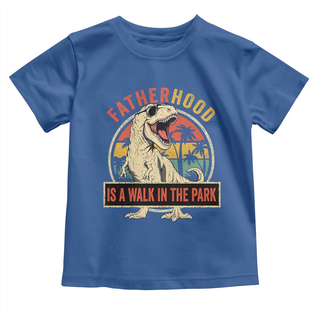 Fatherhood Is A Walk In The Park Dinosaur Dad Toddler T Shirt