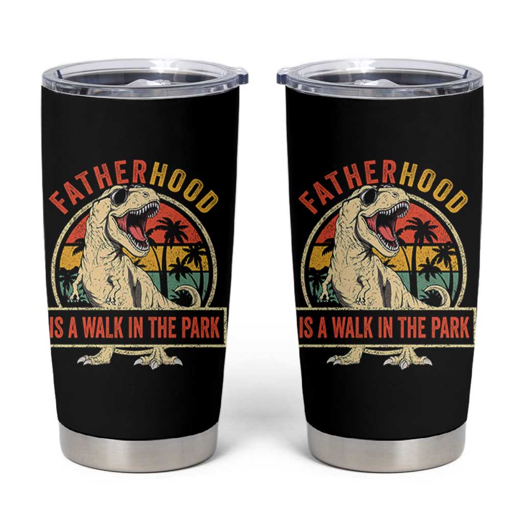 Fatherhood Is A Walk In The Park Dinosaur Dad Tumbler Cup